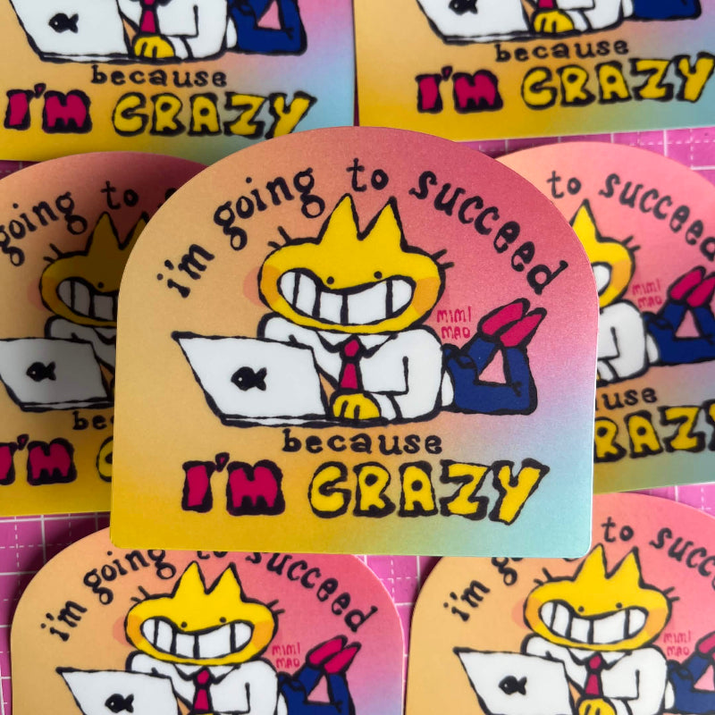 A close-up of multiple arched stickers featuring a cartoon character with yellow hair, a white shirt, and a red tie working on a laptop. The sticker text reads 'because I'm going to succeed' and 'because I'm CRAZY.